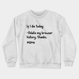 If I die today Crewneck Sweatshirt